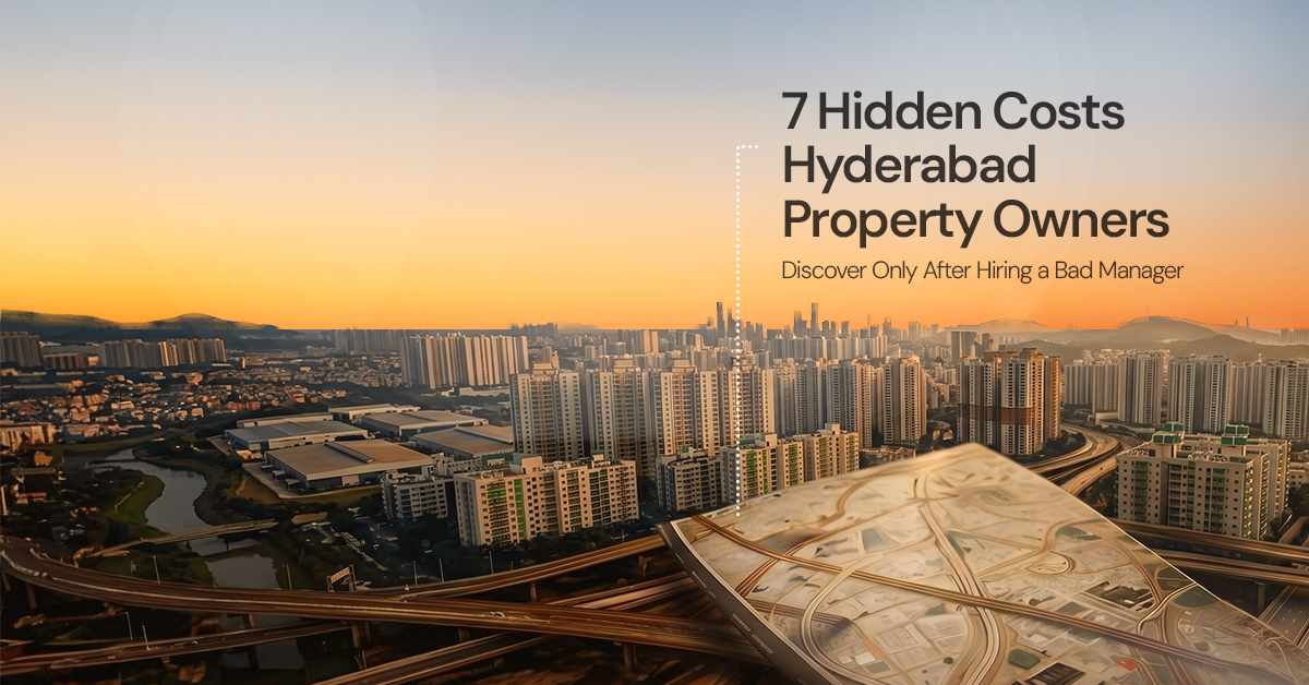 7 Hidden Costs Hyderabad Property Owners Discover Only After Hiring a Bad Manager