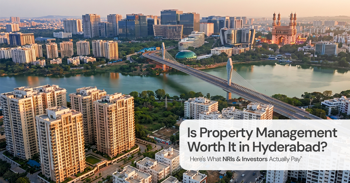 Is Property Management Worth It in Hyderabad? Here's What NRIs & Investors Actually Pay