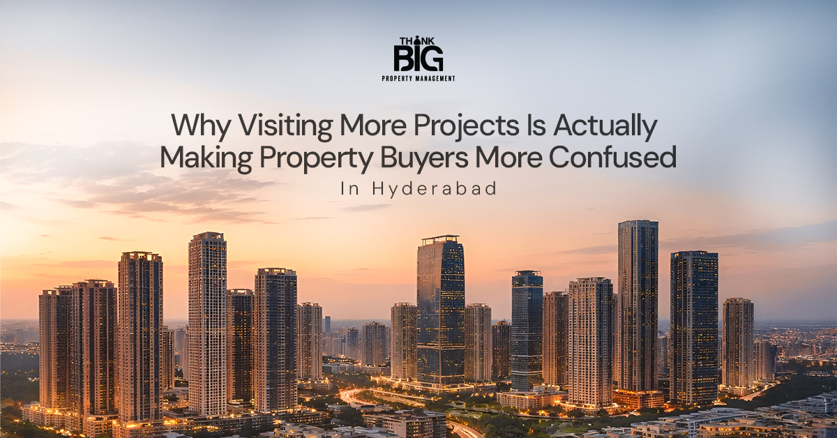 Why Visiting More Projects Is Actually Making Property Buyers More Confused in Hyderabad