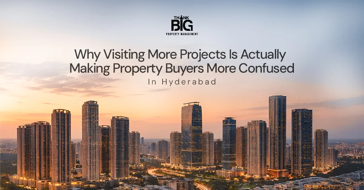 Why Visiting More Projects Is Actually Making Property Buyers More Confused in Hyderabad